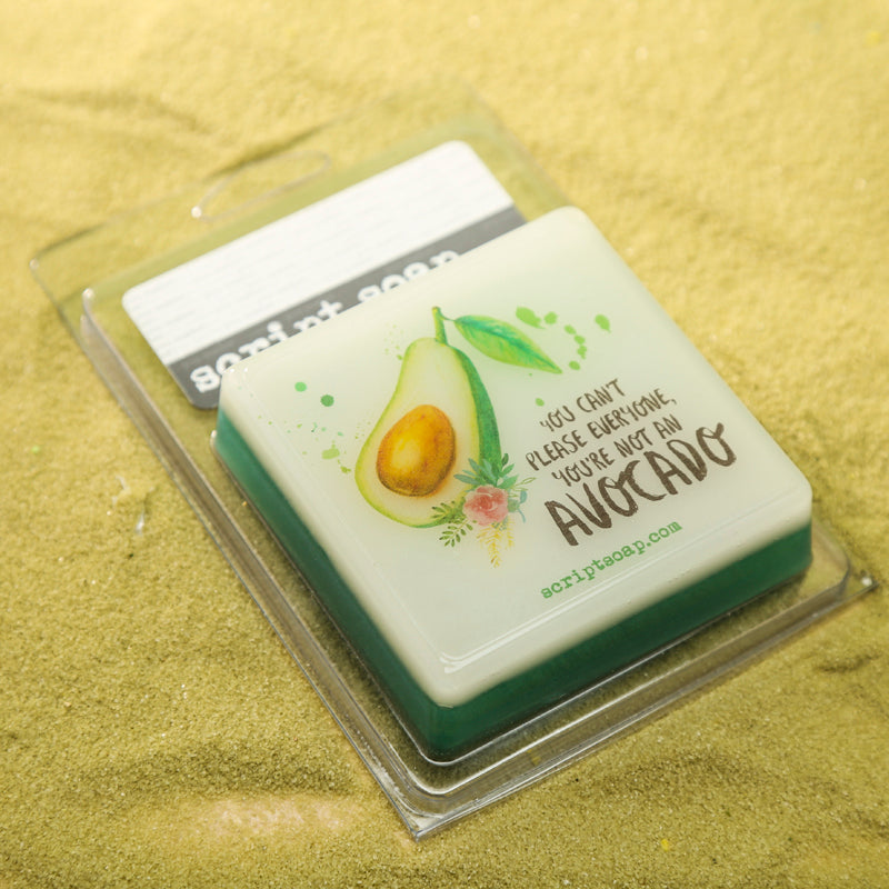 YOU CAN'T PLEASE EVERYONE, YOU'RE NOT AN AVOCADO Script Soap