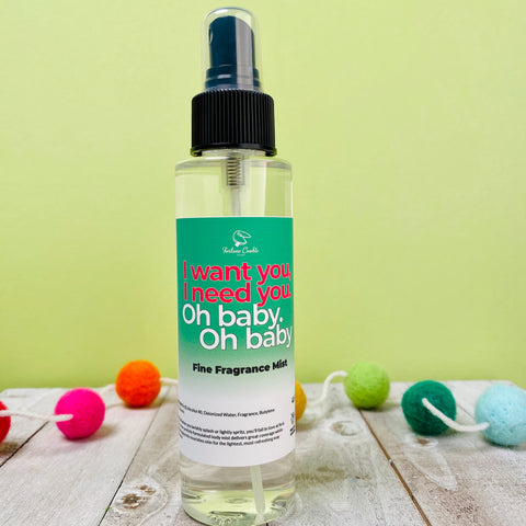 I WANT YOU, I NEED YOU. OH BABY. OH, BABY Fine Fragrance Mist