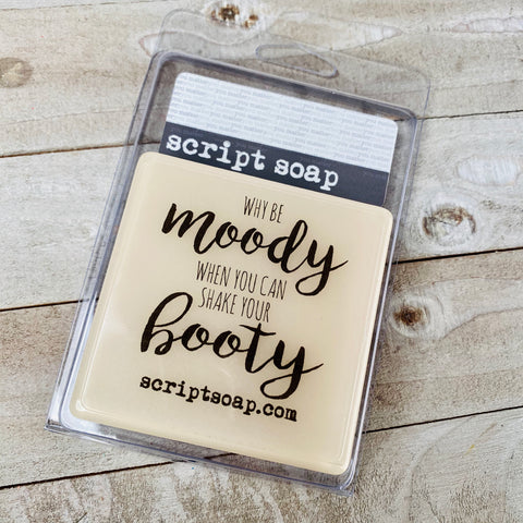WHY BE MOODY....?  Script Soap
