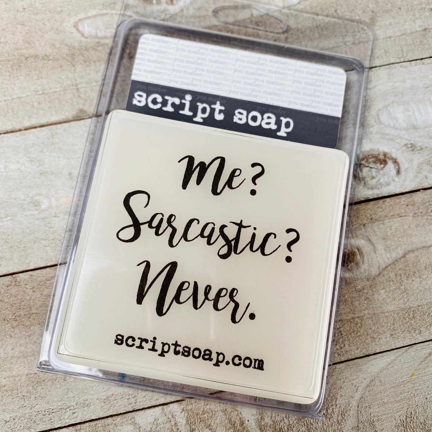 ME? SARCASTIC? NEVER Script Soap