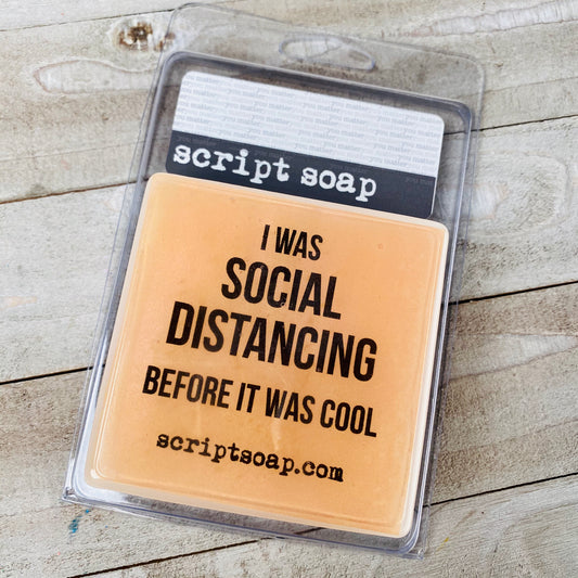 I WAS SOCIAL DISTANCING BEFORE IT WAS COOL Script Soap