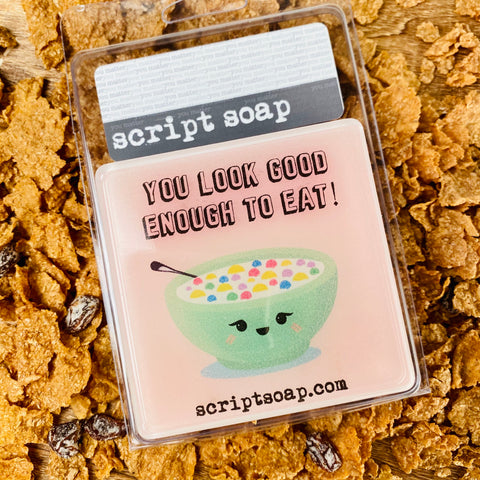 YOU LOOK GOOD ENOUGH TO EAT! Script Soap